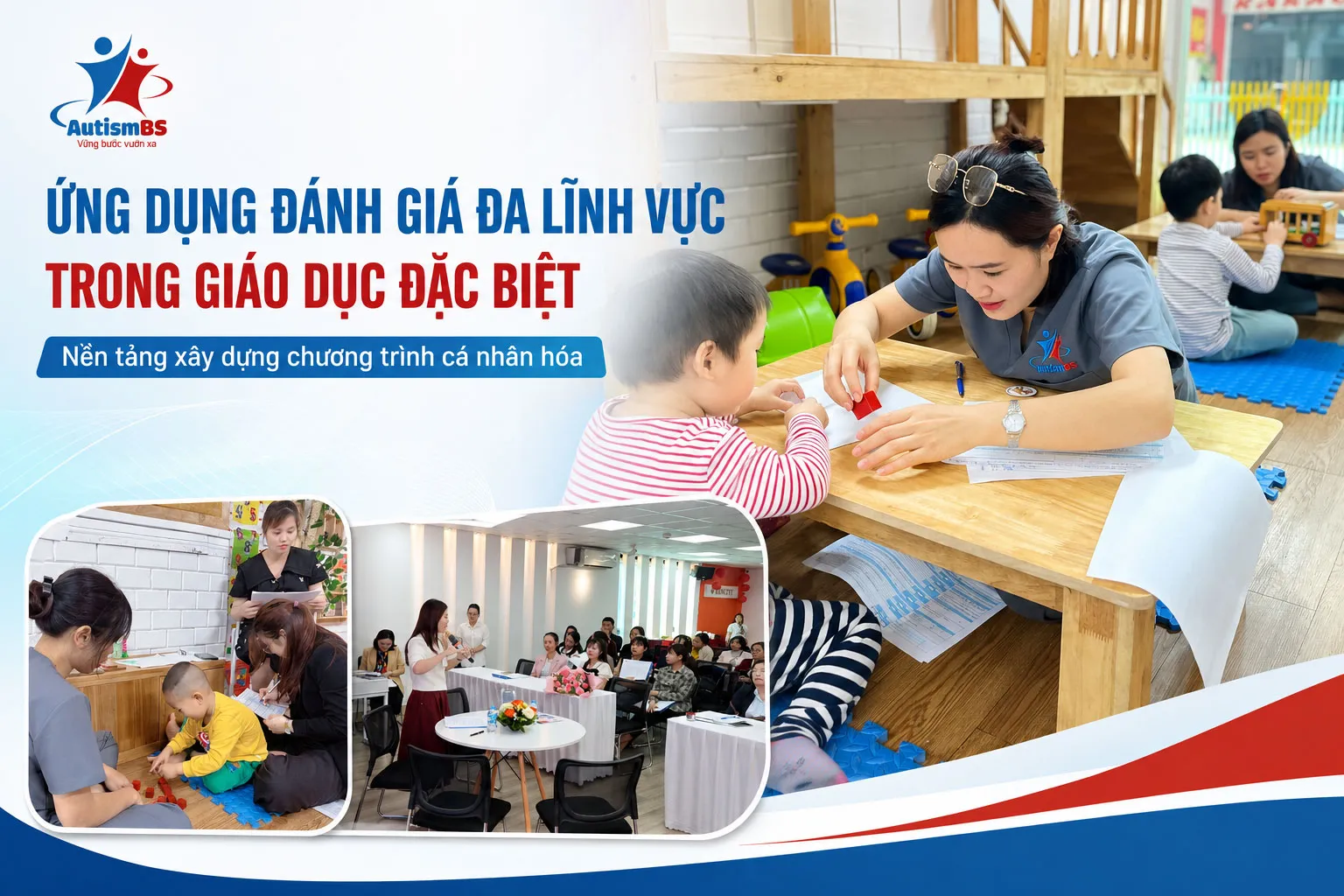 Ứng dụng đánh giá đa lĩnh vực trong giáo dục đặc biệt: Nền tảng xây dựng chương trình cá nhân hóa.
