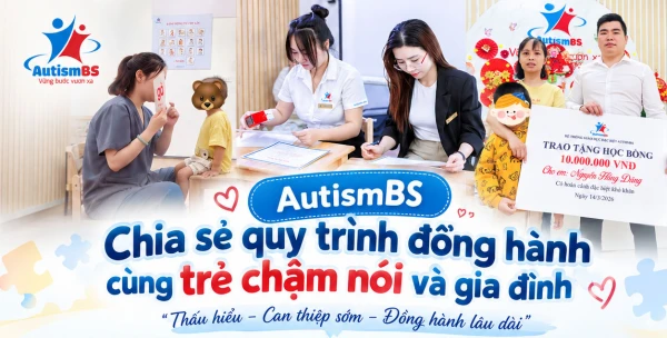 AutismBS chia sẻ quy trình đồng hành cùng trẻ chậm nói và gia đình