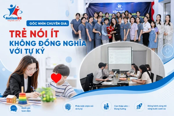 Góc nhìn chuyên gia: Trẻ nói ít không đồng nghĩa với tự kỷ