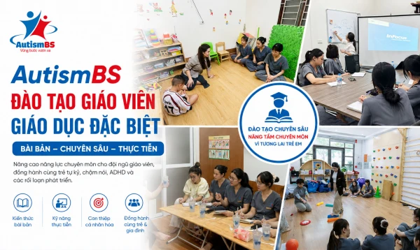 AutismBS - Đào tạo giáo viên giáo dục đặc biệt bài bản, chuyên sâu
