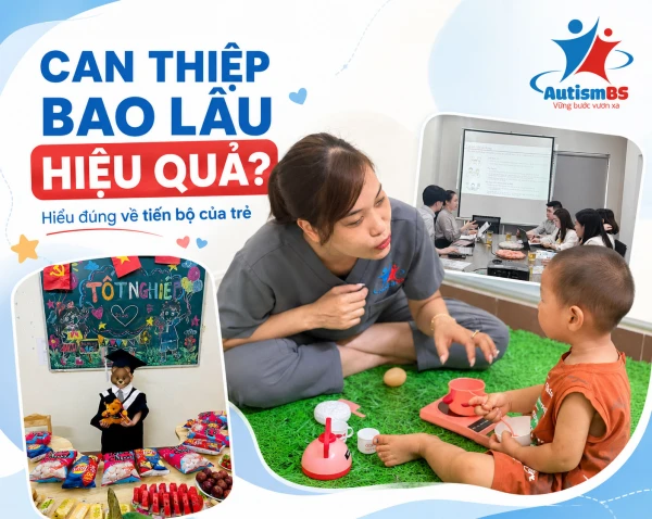 Can thiệp bao lâu hiệu quả? Hiểu đúng về tiến bộ của trẻ
