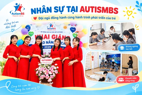 Nhân sự tại AutismBS - Đội ngũ đồng hành cùng hành trình phát triển của trẻ