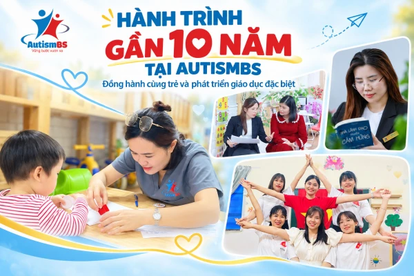 Hành trình gần 10 năm tại AutismBS - Đồng hành cùng trẻ và phát triển giáo dục đặc biệt