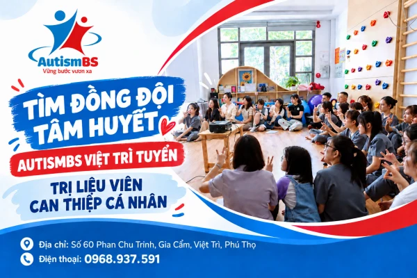 AutismBS - Cở sở Việt Trì tuyển dụng trị liệu viên can thiệp cá nhân