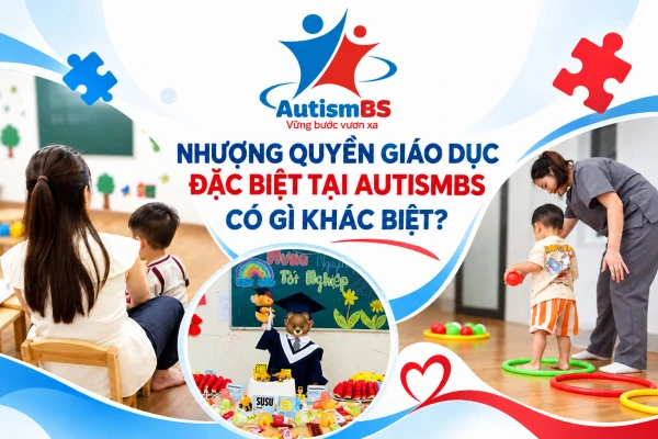 Nhượng quyền giáo dục đặc biệt tại AutismBS có gì khác biệt?
